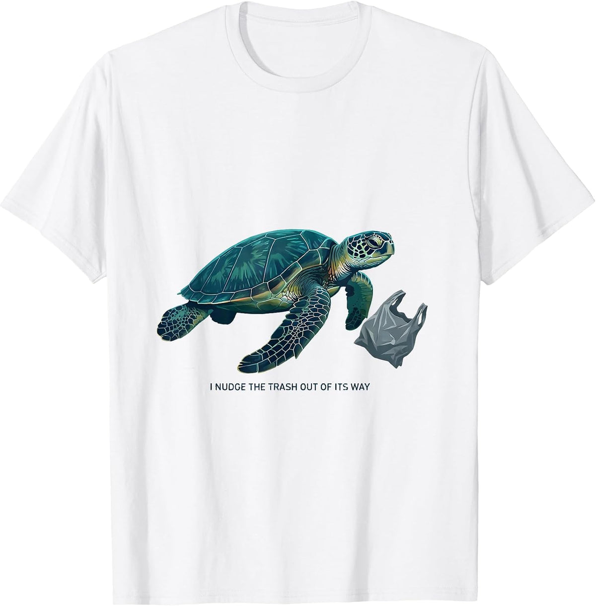 Men's I Nudge The Trash Out Of Its Way Funny Sea Turtle Ocean T-Shirt - White
