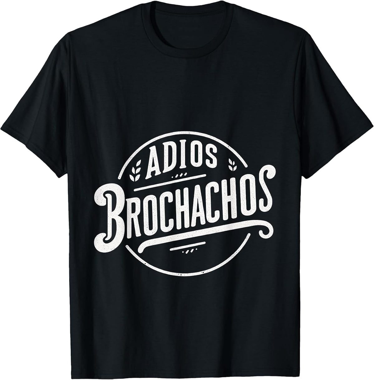 Adios Brochachos Spanish Language Goodbye Humor ||- T-Shirt - Black