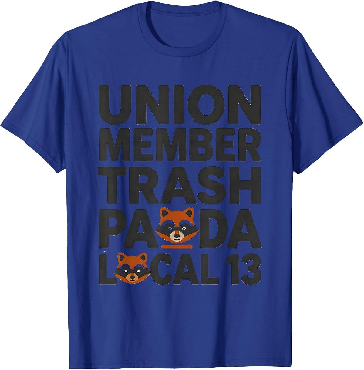 Men's Union Member Trash Panda Local 13 Funny Raccoon Meme Humor T-Shirt - Royal Blue