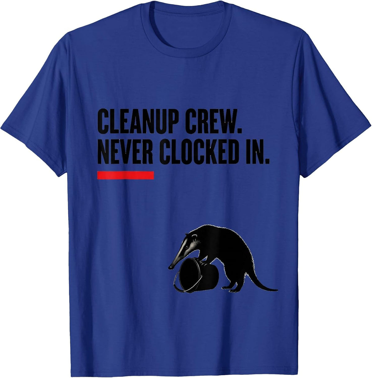 Men's Cleanup Crew Never Clocked In Funny Opossum Meme T-Shirt - Royal Blue