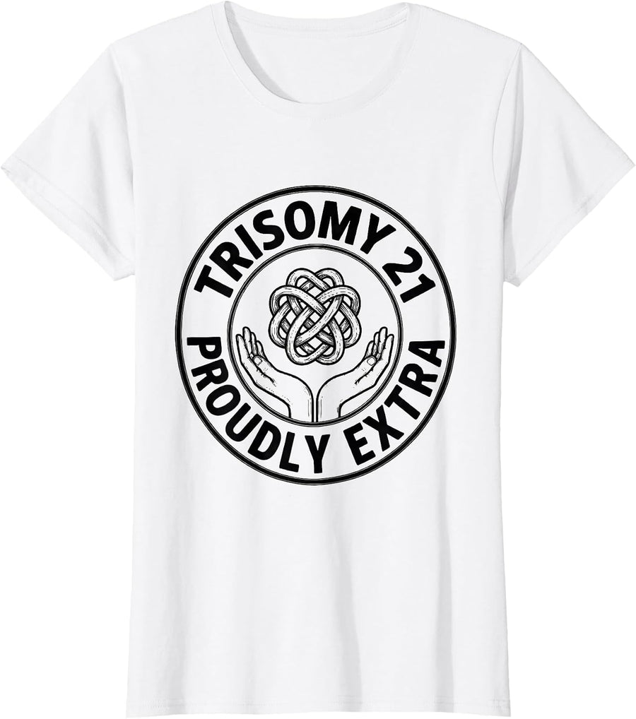 Women's Trisomy 21, Proudly Extra Inspirational Awareness Family T-Shirt - White