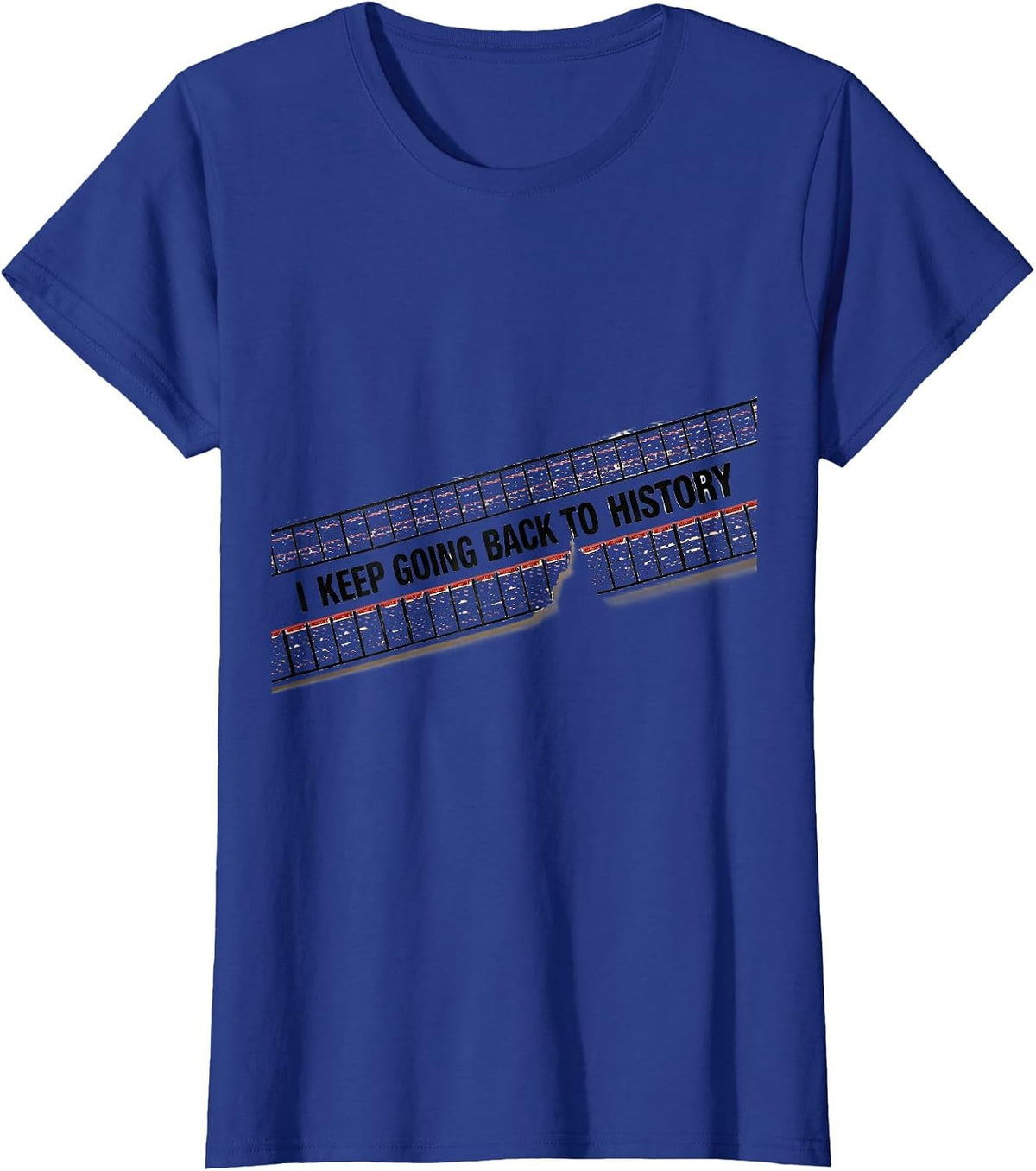 Women's I Keep Going Back To History Funny History Teacher Back T-Shirt - Royal Blue