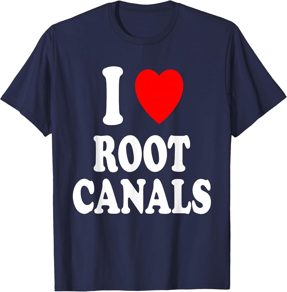 I Heart (Love) Root Canals Funny Dentist Dental Assistant T-Shirt - Navy Blue