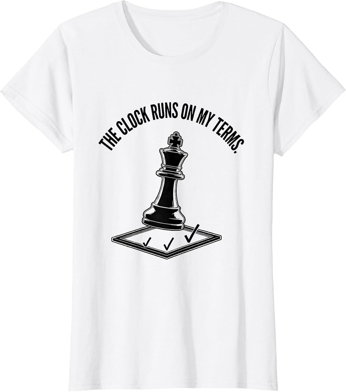 The Clock Runs On My Terms Funny Chess Player Board Game T-Shirt - White