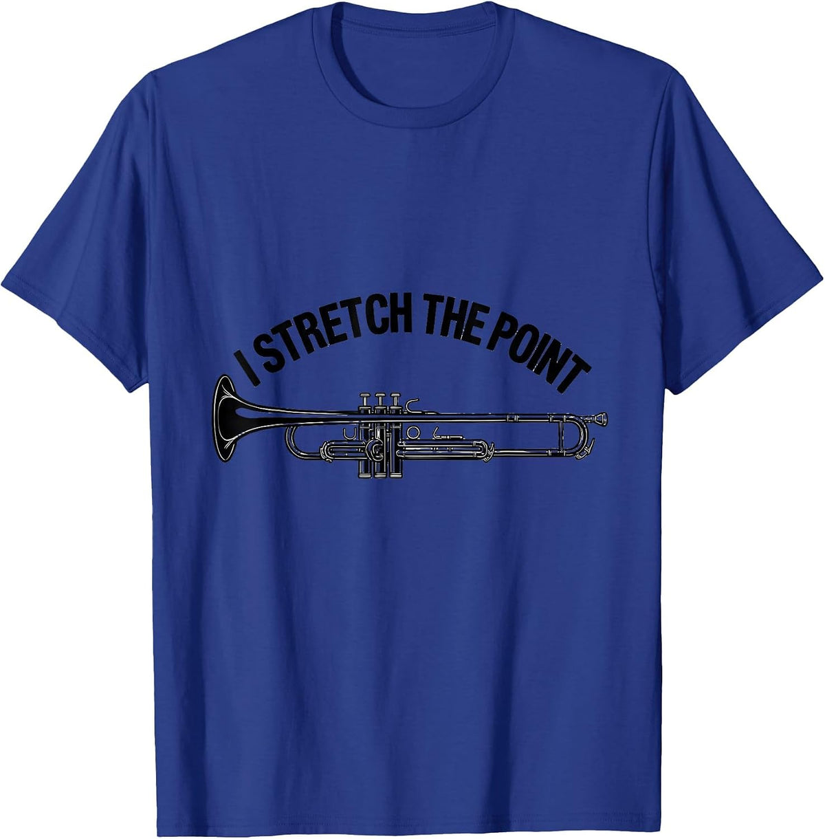 Men's I Stretch The Point Funny Trombonist Brass Player Humor T-Shirt - Royal Blue
