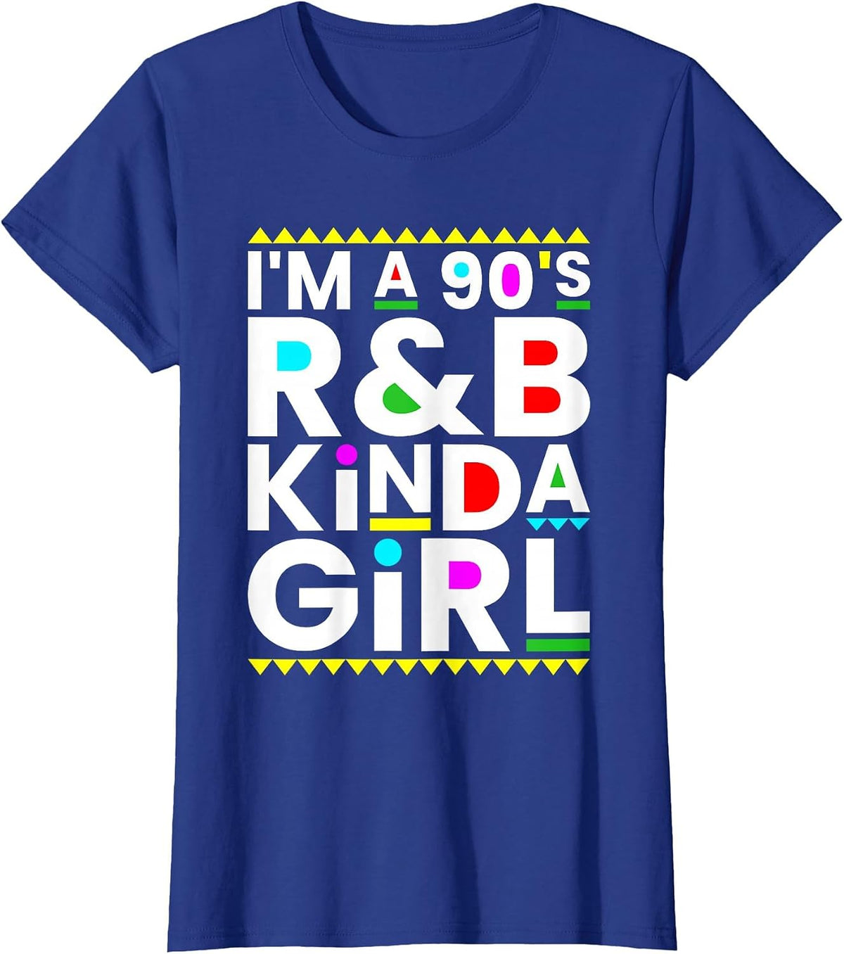 I'm A 90's R&B Kinda Girl Hip Hop Soul Music T-Shirt - Royal Blue