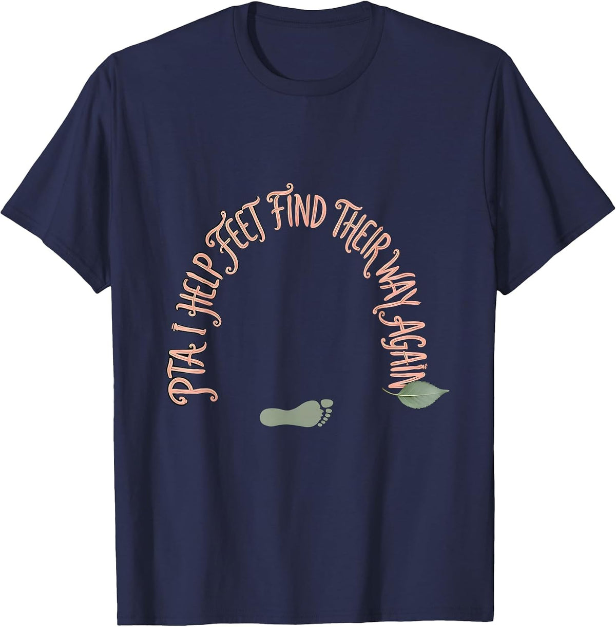 Men's PTA I Help Feet Find Their Way Again Boho Typography Rehab T-Shirt - Navy Blue