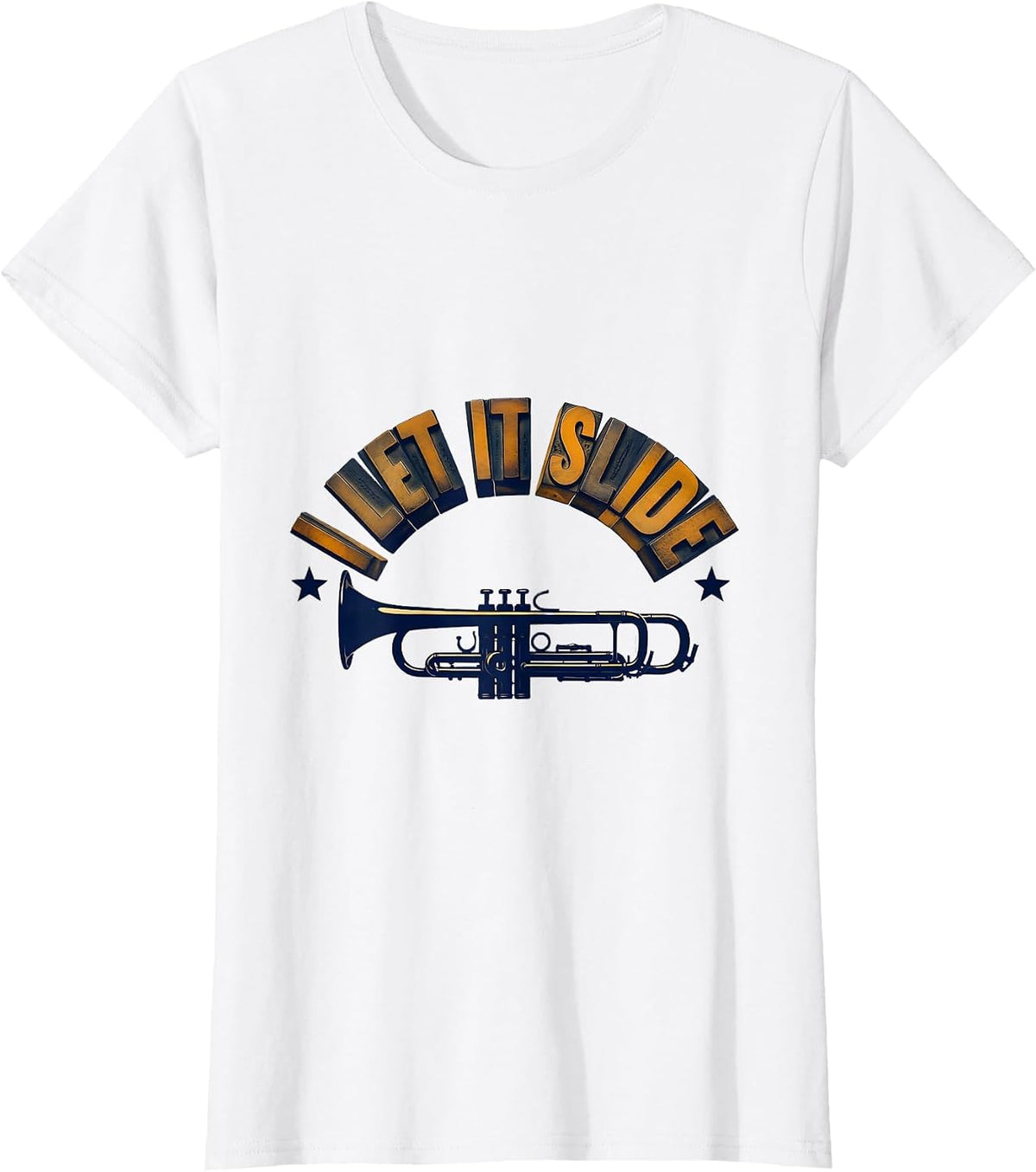 Women's I Let It Slide Funny Trombone Player Brass Band Humor T-Shirt - White