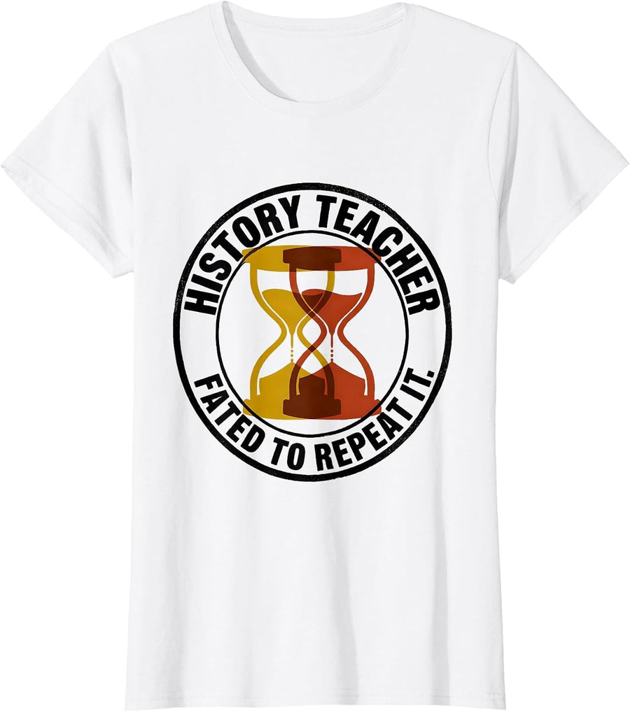 Women's History Teacher: Fated To Repeat It Funny History Buff Humor T-Shirt - White
