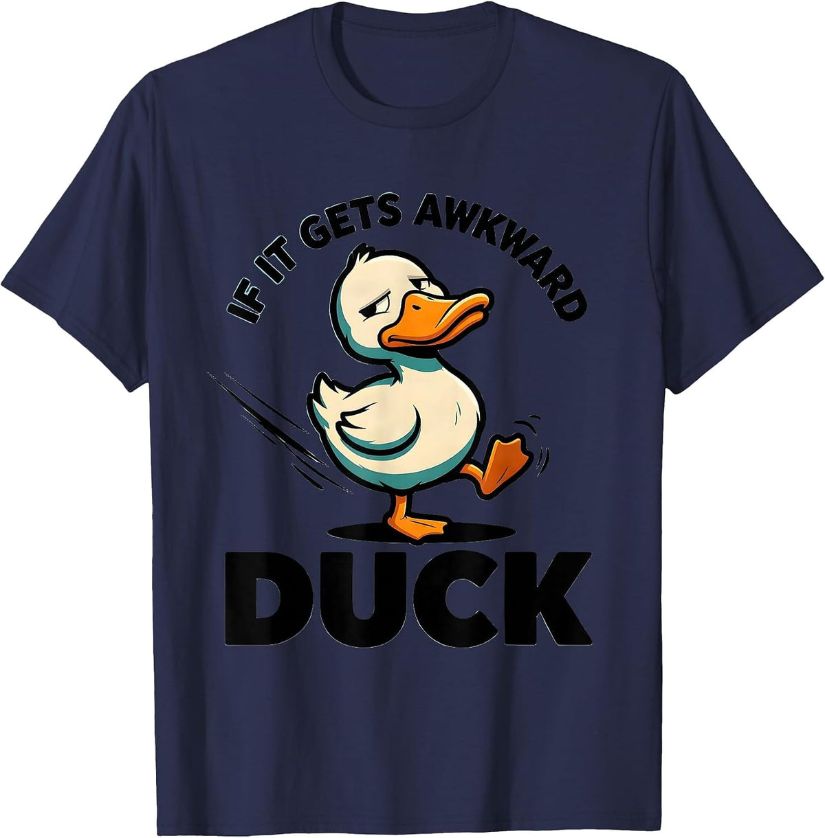 If It Gets Awkward, Duck Funny Duck Pun Novelty Humor T-Shirt - Navy Blue