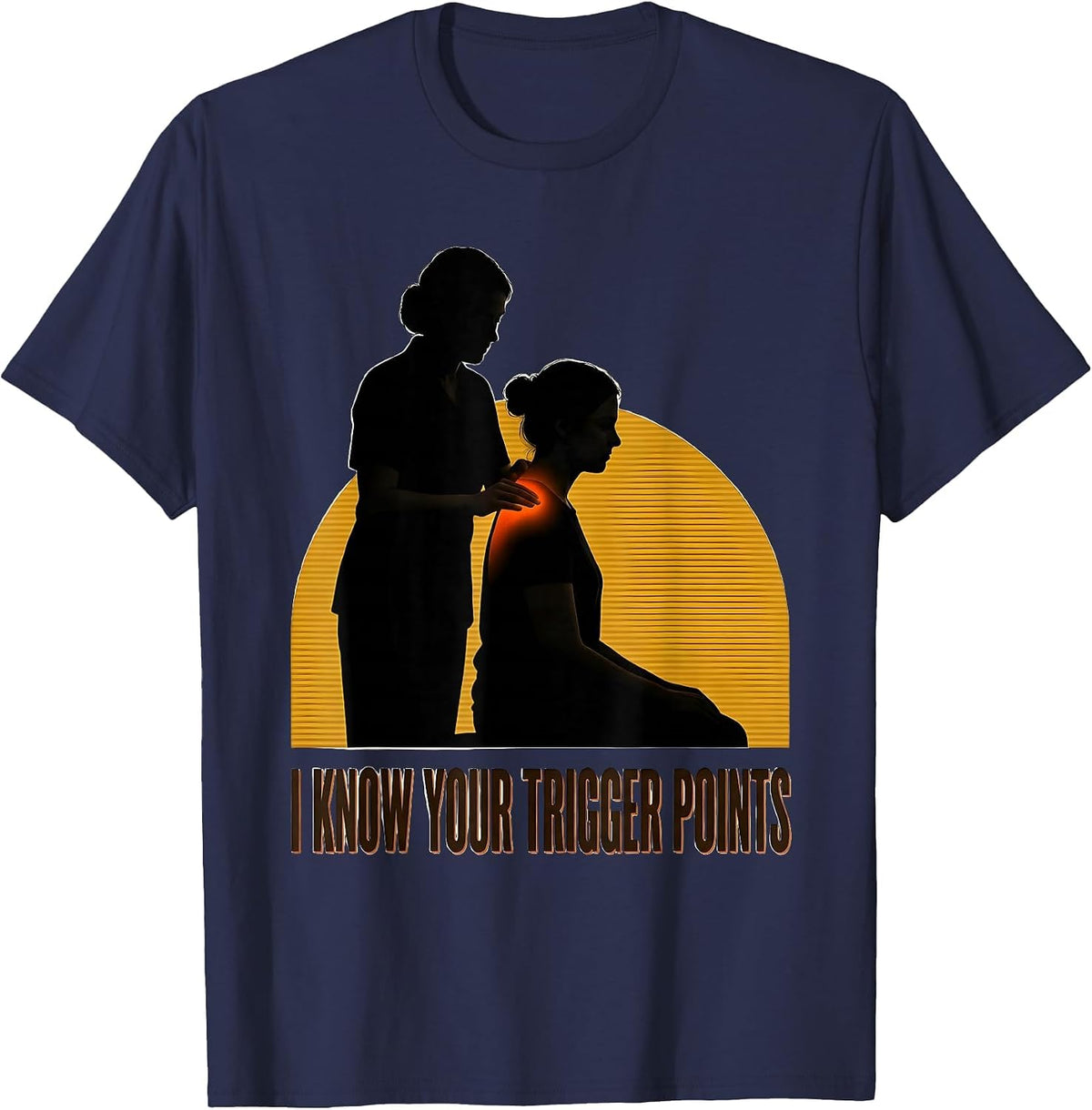 I Know Your Trigger Points Funny Physical Therapist Gift T-Shirt - Navy Blue