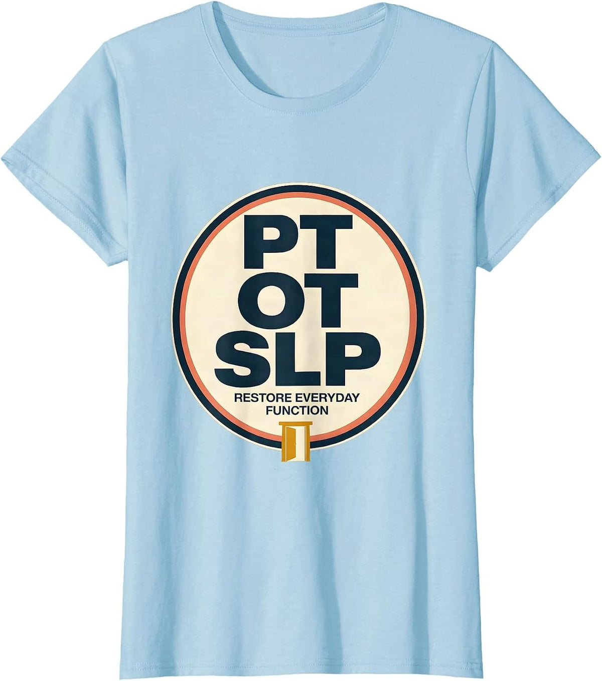 Women's PT / OT / SLP Restore Everyday Function Rehab Team T-Shirt - Baby Blue