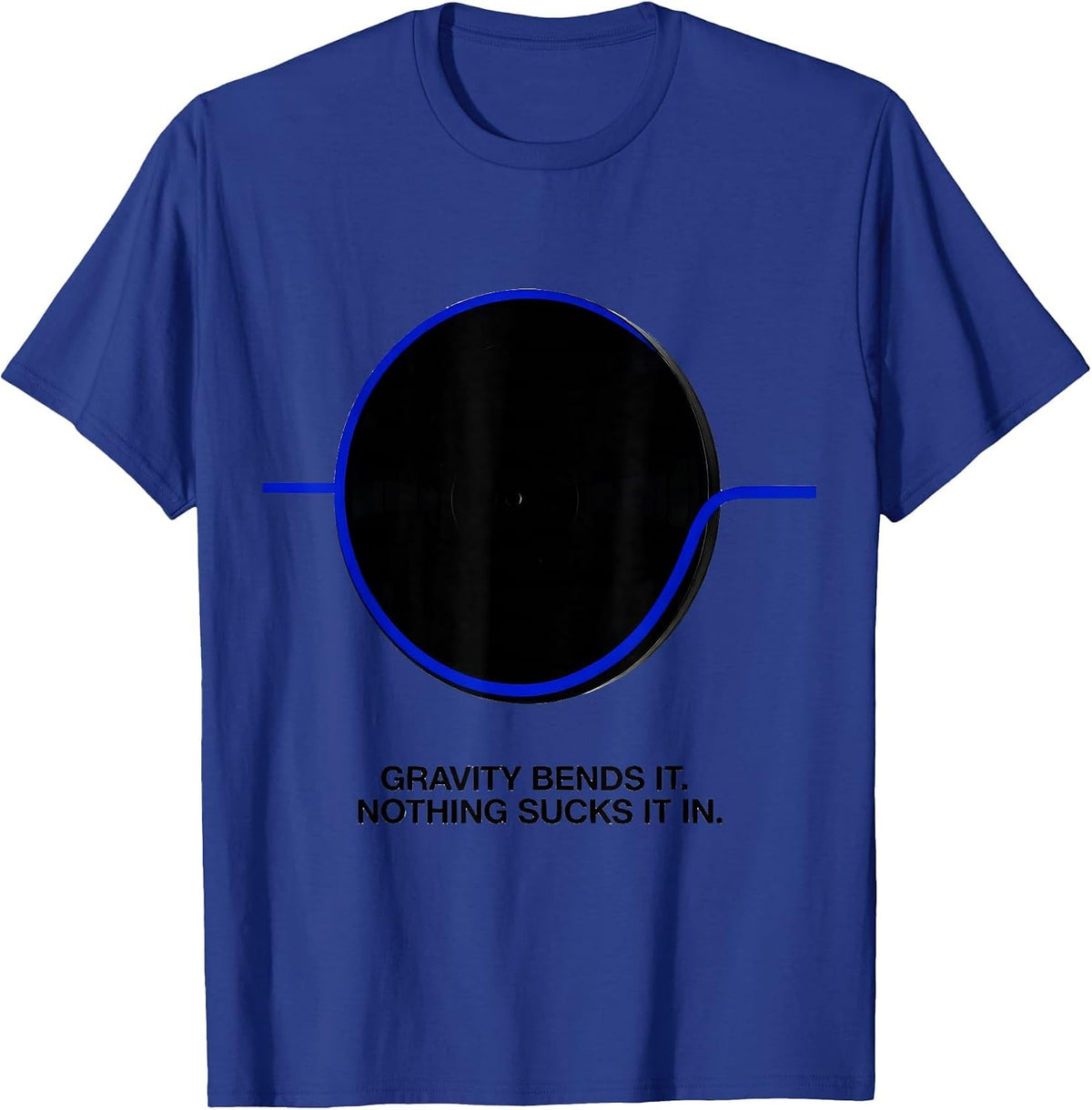 Men's Gravity Bends It Nothing Sucks It In Astrophysics Science T-Shirt - Royal Blue