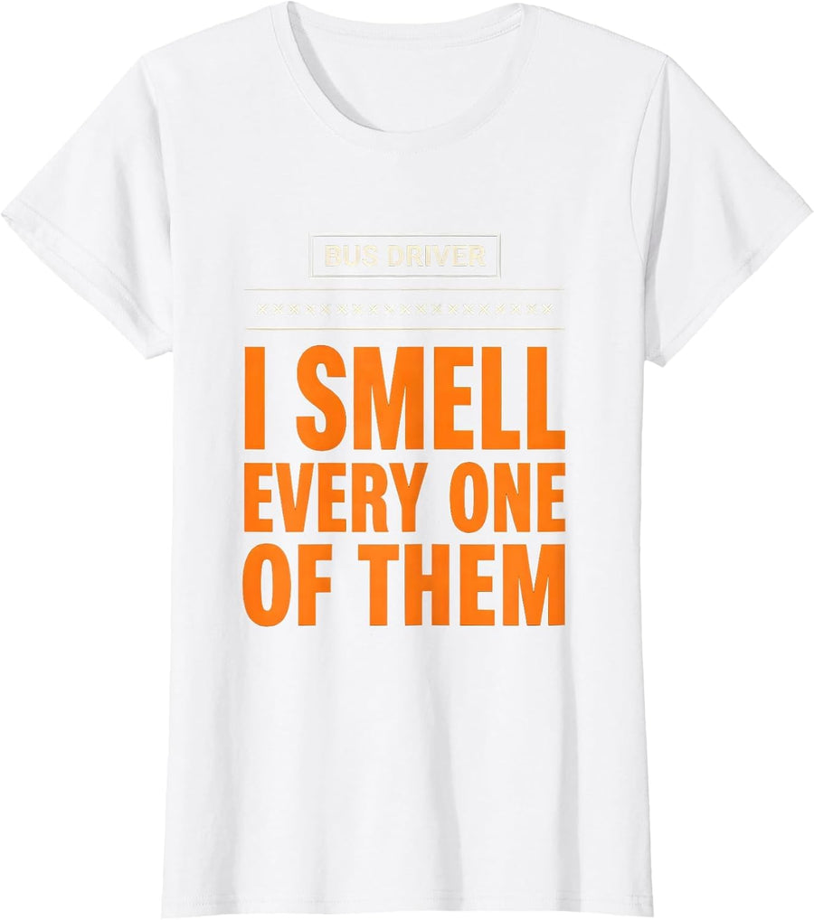 Women's Bus Driver. I Smell Every One Of Them Funny Halloween T-Shirt - White