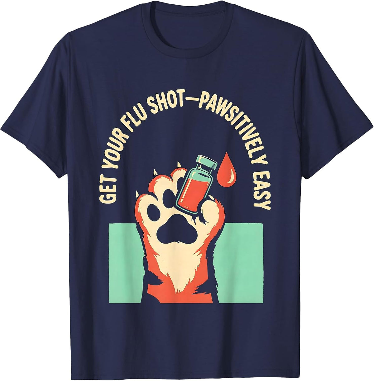 Men's Get Your Flu Shot—Pawsitively Easy Funny Nurse Healthcare T-Shirt - Navy Blue