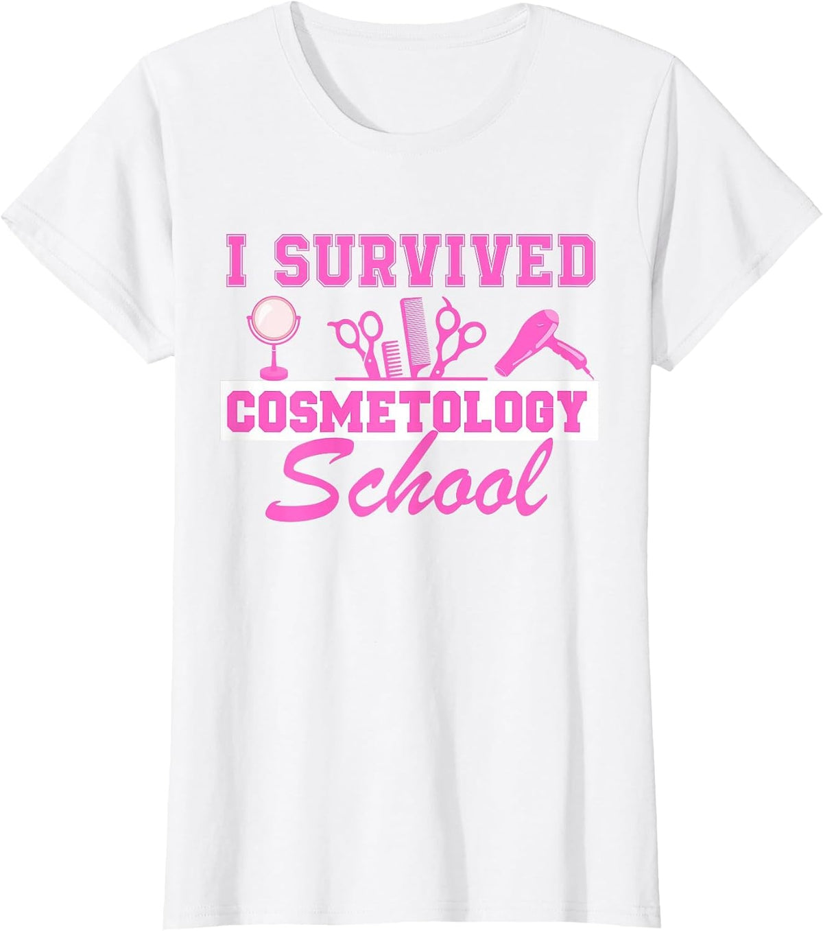 I Survived Cosmetology School Graduation Cosmetology Grad T-Shirt - White