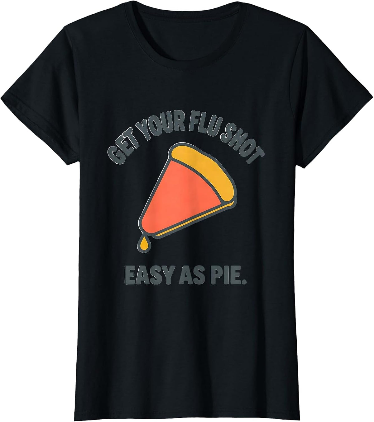 Get Your Flu Shot—Easy As Pie Funny Nurse Healthcare Worker T-Shirt - Black