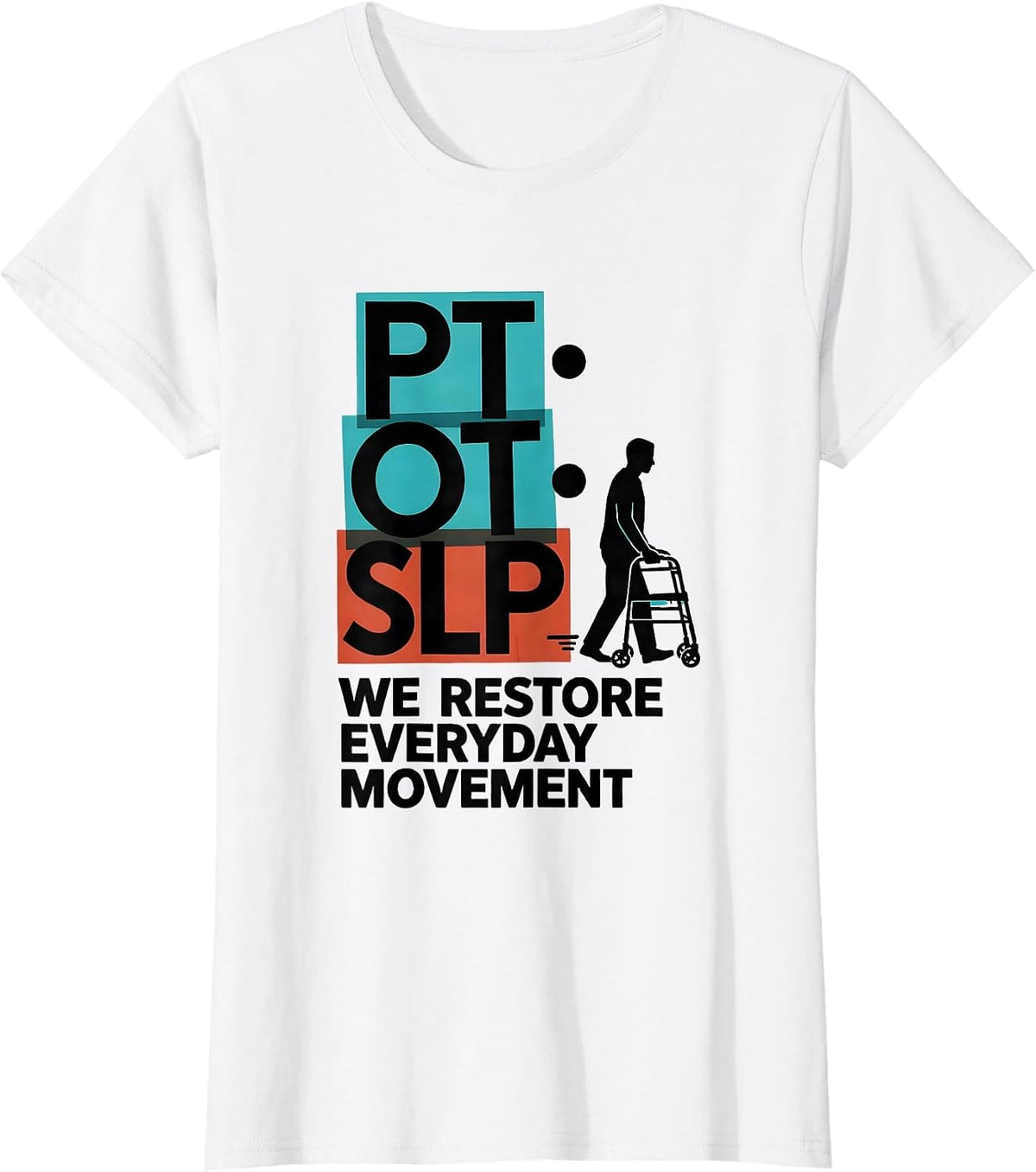 PT · OT · SLP — We Restore Everyday Movement Physical T-Shirt - White