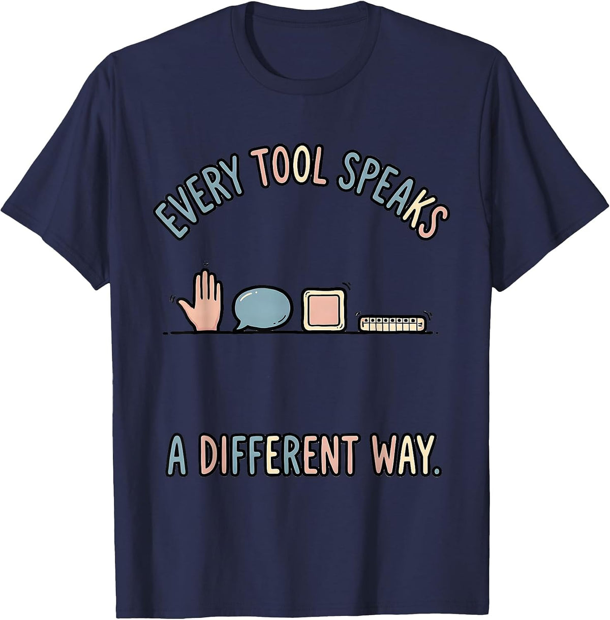 Men's Every Tool Speaks A Different Way Special Education Teacher T-Shirt - Navy Blue