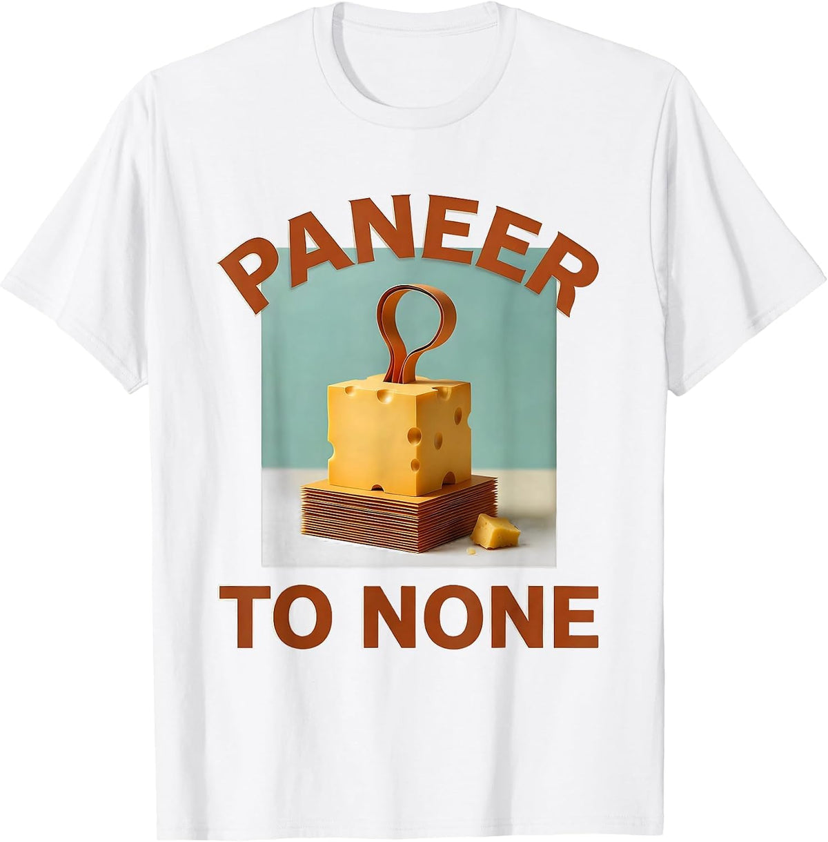 Men's Paneer To None Funny Cheese Lover Food Meme Humor T-Shirt - White