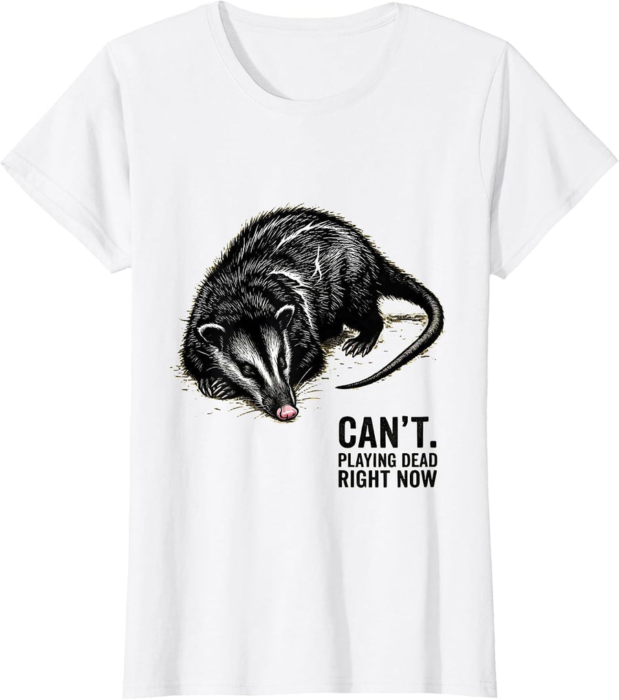 Women's Can't. Playing Dead Right Now Funny Opossum Animal Meme T-Shirt - White