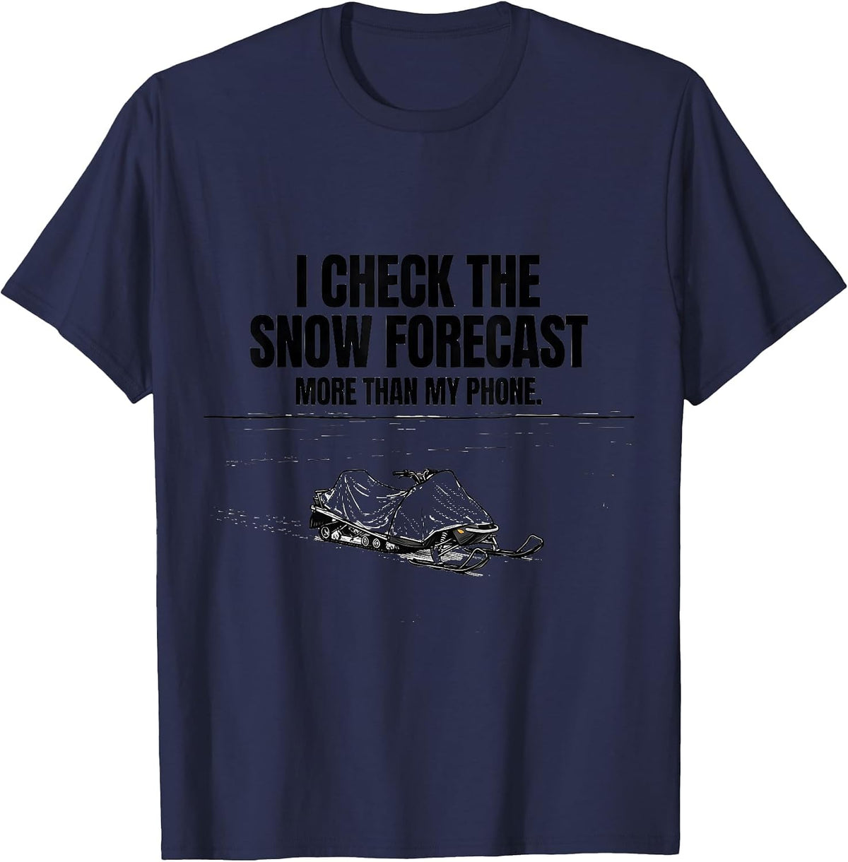 Men's I Check The Snow Forecast More Than My Phone Snowmobile T-Shirt - Navy Blue