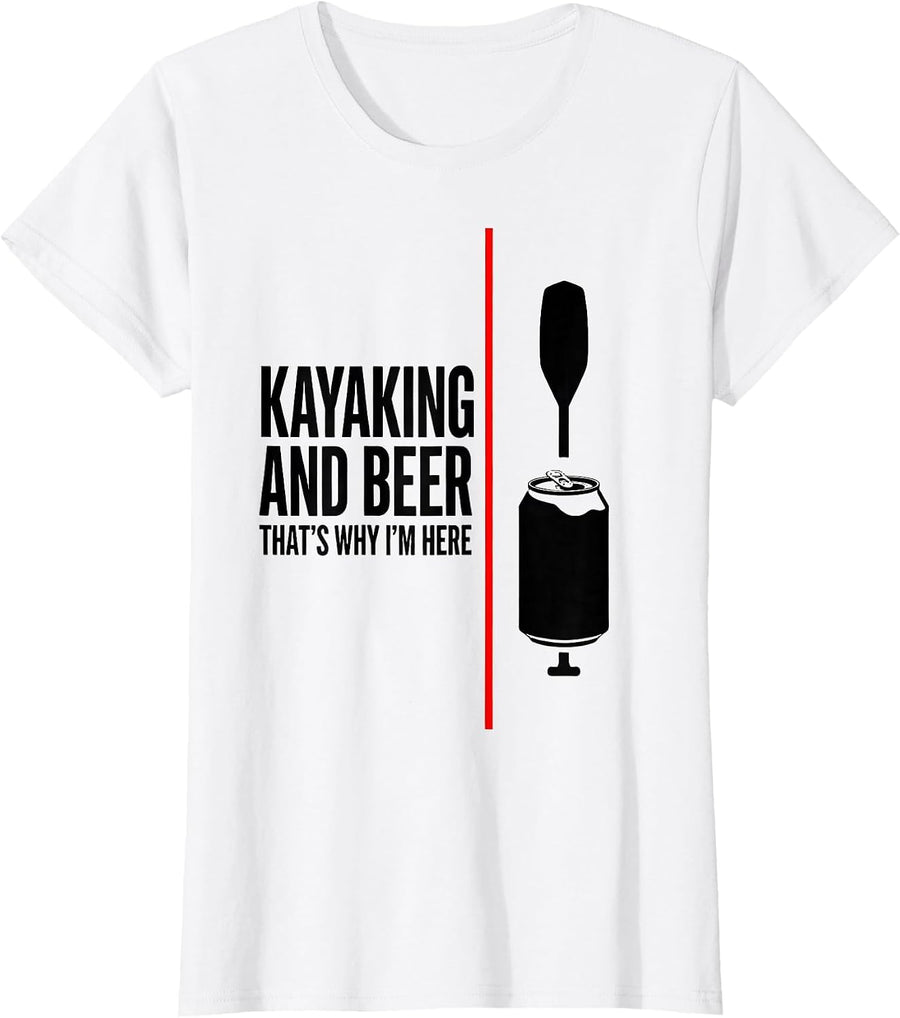 Women's Kayaking And Beer, That's Why I'm Here Funny Drinking Humor T-Shirt - White