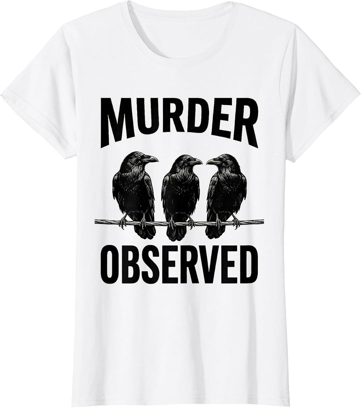 Women's MURDER OBSERVED Funny Crow Dark Humor Gothic Bird Lover T-Shirt - White