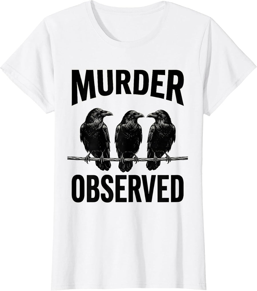 Women's MURDER OBSERVED Funny Crow Dark Humor Gothic Bird Lover T-Shirt - White