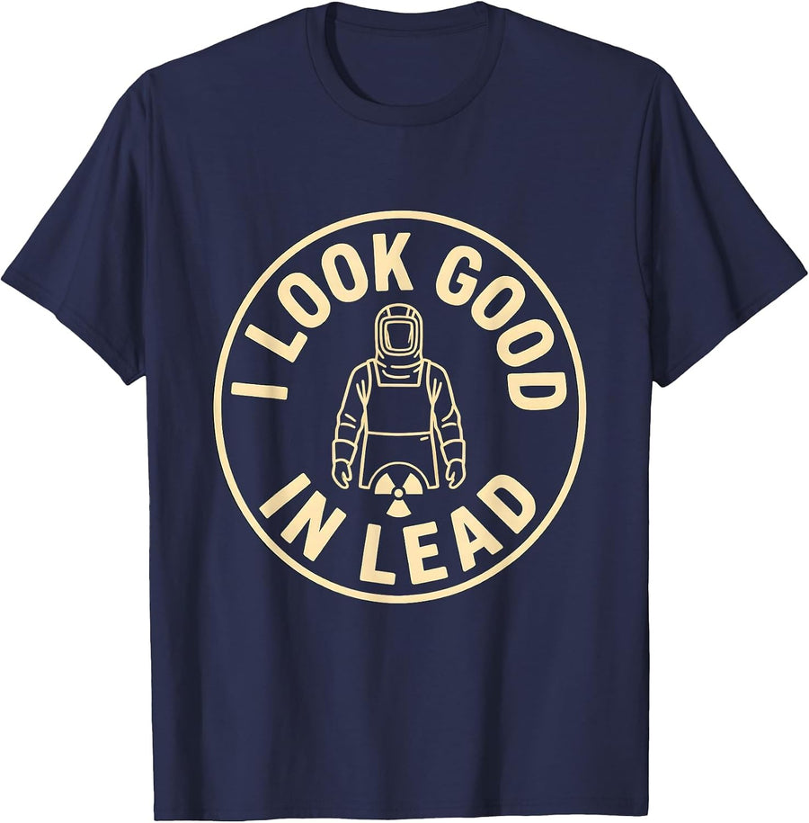 I Look Good In Lead Funny Radiology Tech X-Ray Radiation T-Shirt - Navy Blue