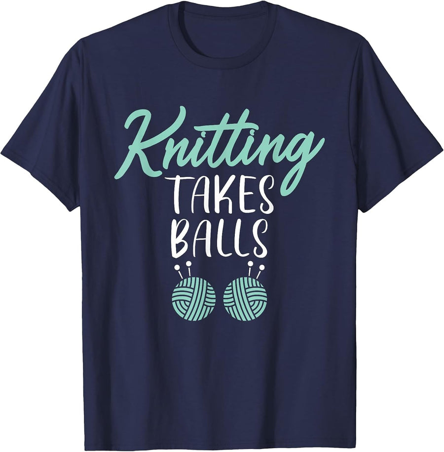 Knitting Takes Balls Crocheting Yarn Knitter T-Shirt - Navy Blue