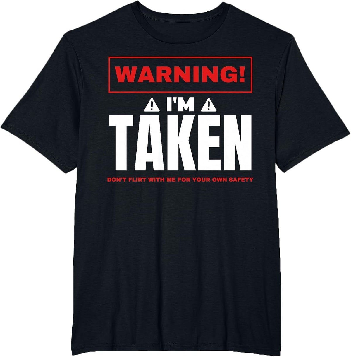 Warning I'm Taken Don't Flirt with Me Boyfriend Girlfriend T-Shirt - Black
