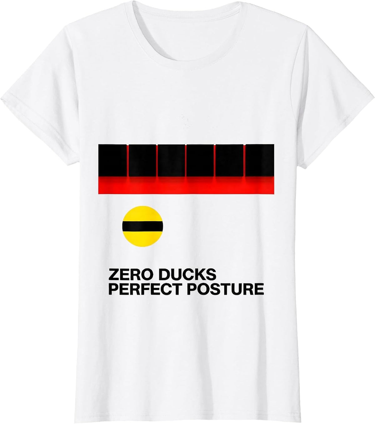 Zero Ducks Perfect Posture Funny Duck Humor Novelty Gift T-Shirt - White