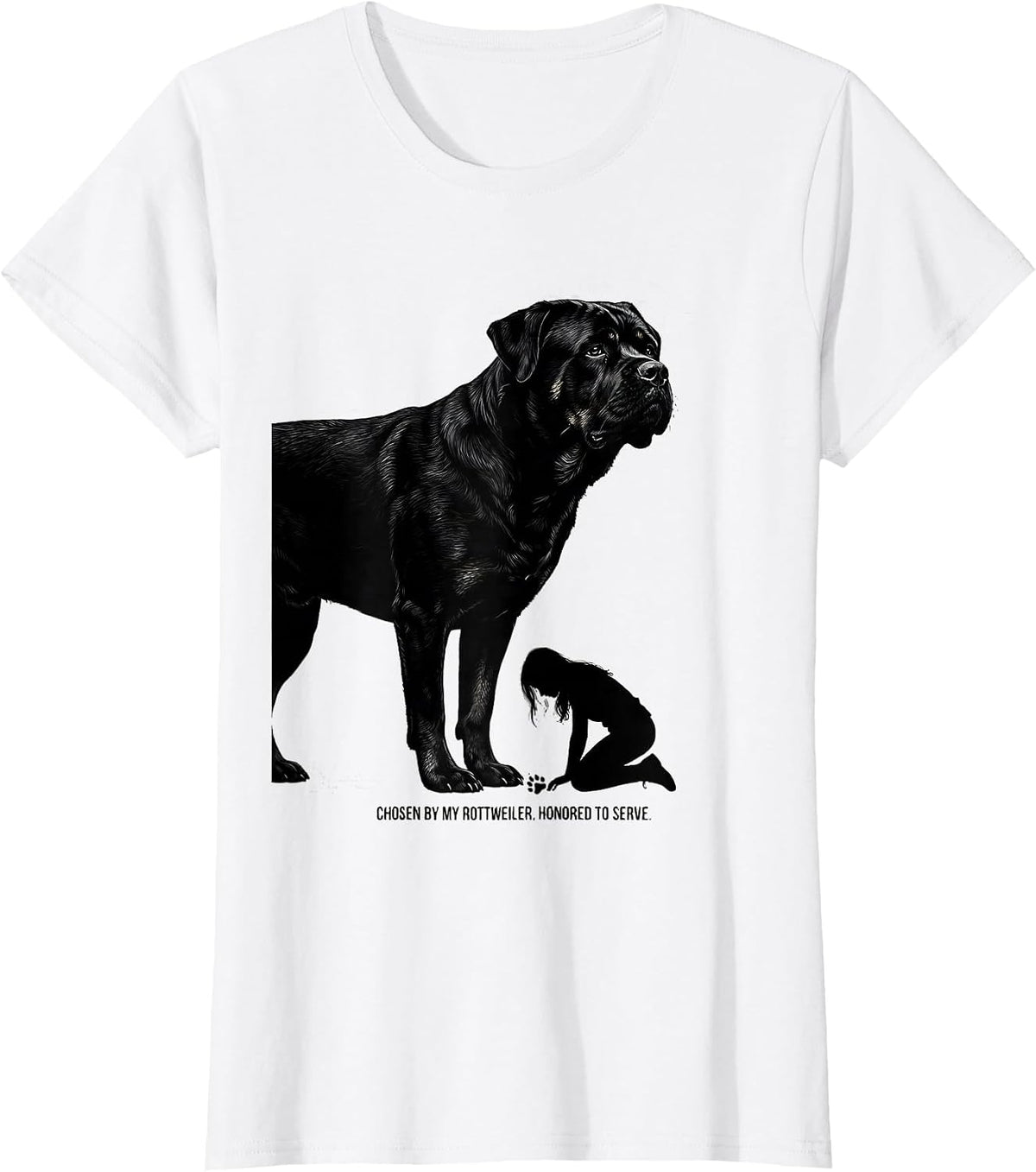 Women's Chosen By My Rottweiler, Honored To Serve Funny Dog Lover T-Shirt - White