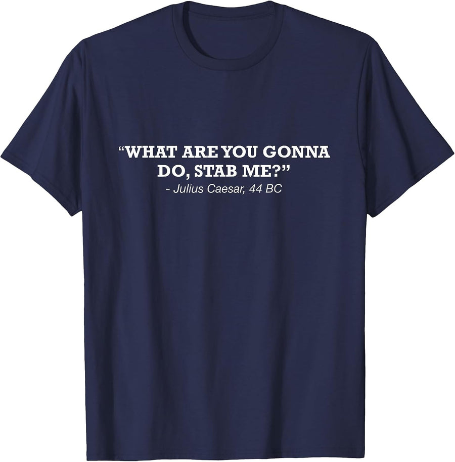 What are You Gonna Do Stab Me, Funny Roman History Joke T-Shirt - Navy Blue
