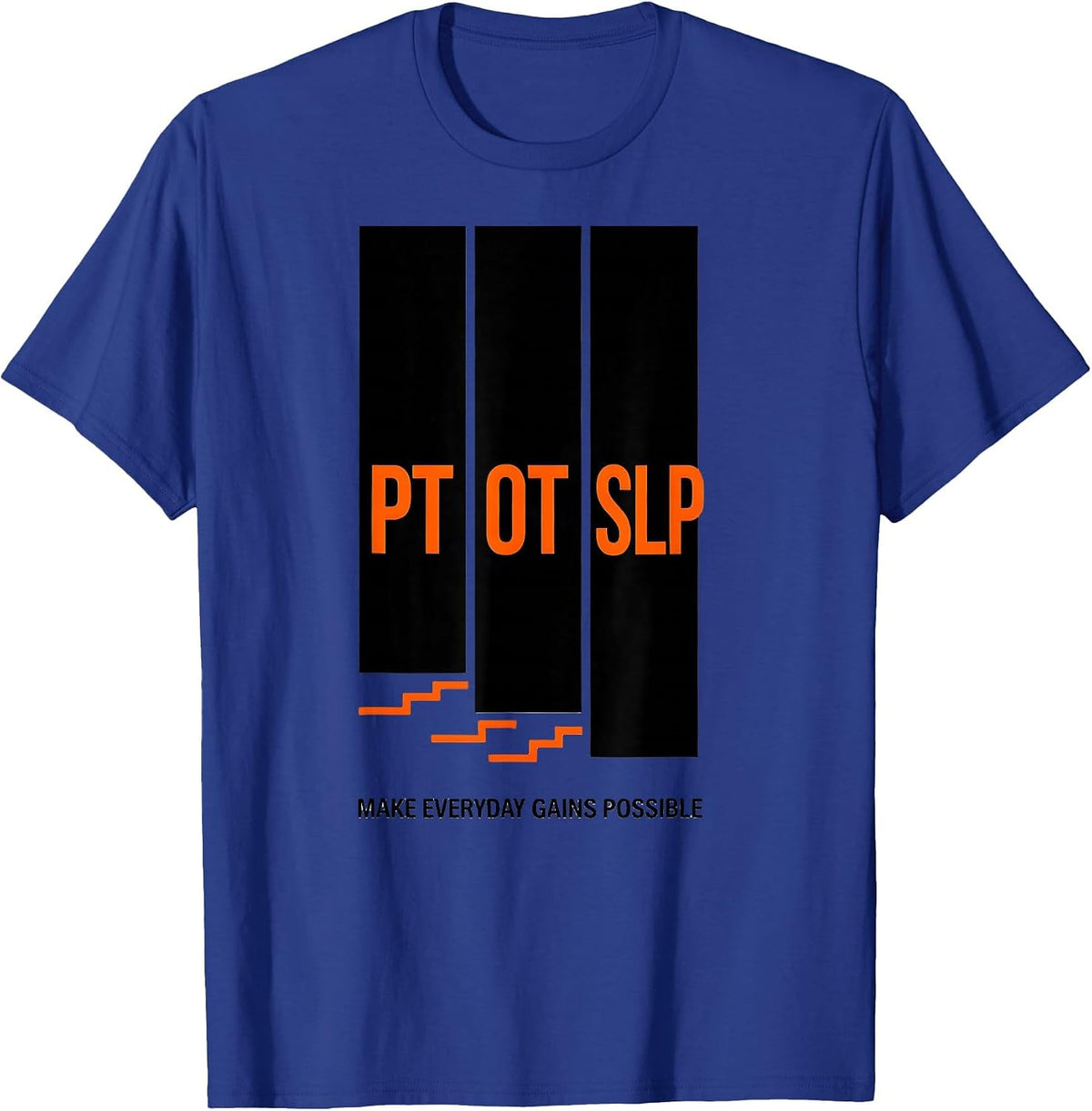 PT / OT / SLP Make Everyday Gains Possible Rehab Team T-Shirt - Royal Blue
