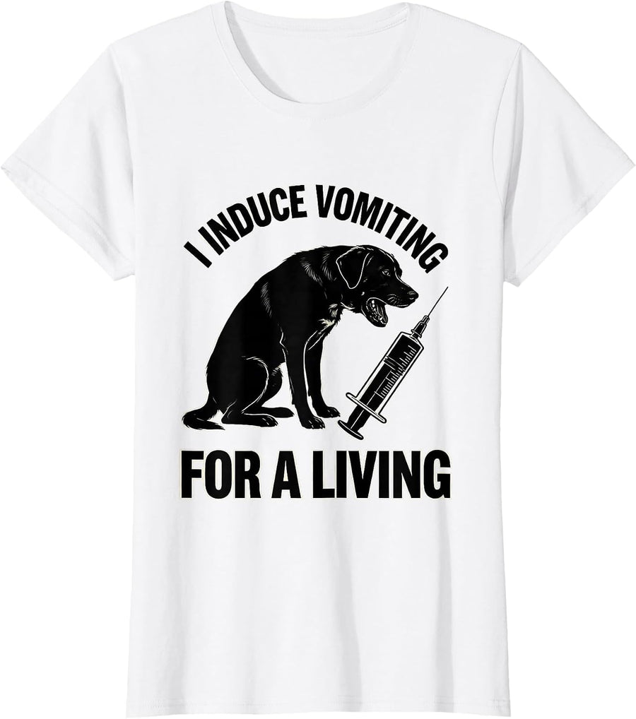 Women's I Induce Vomiting For A Living Funny Veterinarian Vet Tech T-Shirt - White