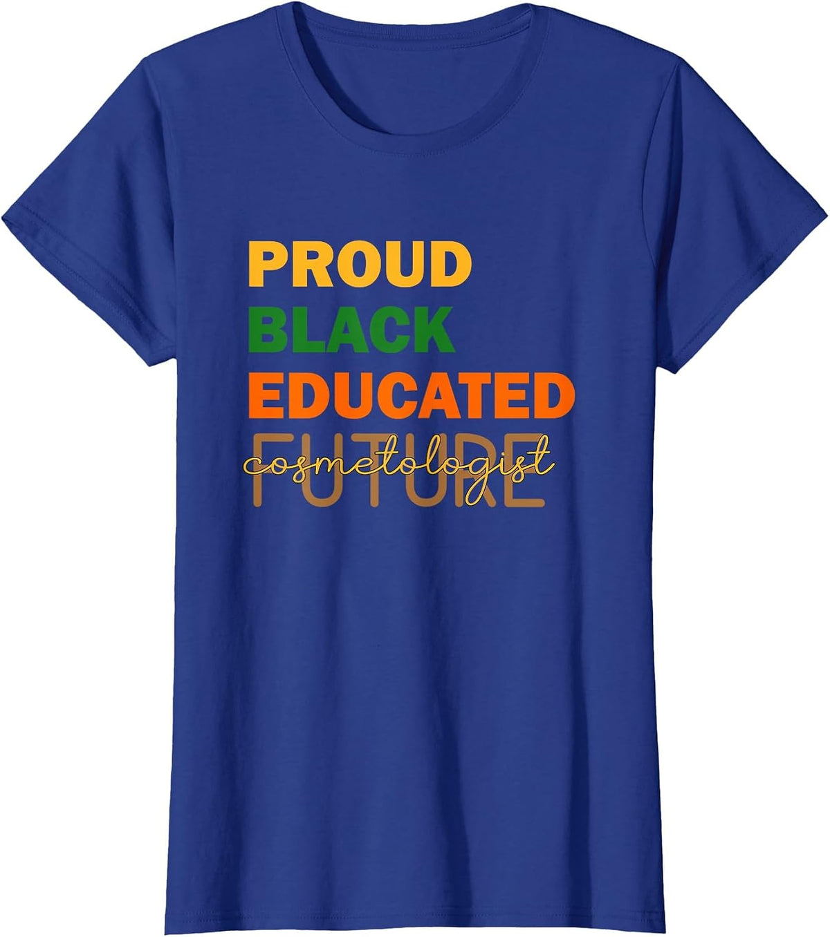 Proud Black Educated Future Cosmetologist T-Shirt - Royal Blue