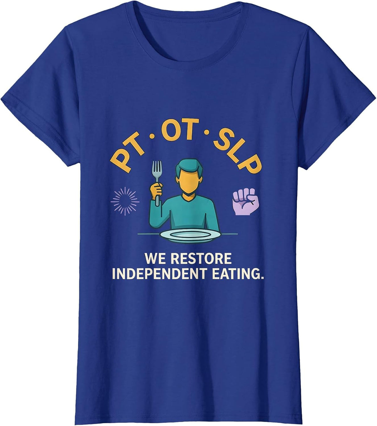 Women's PT · OT · SLP — We Restore Independent Eating Physical T-Shirt - Royal Blue