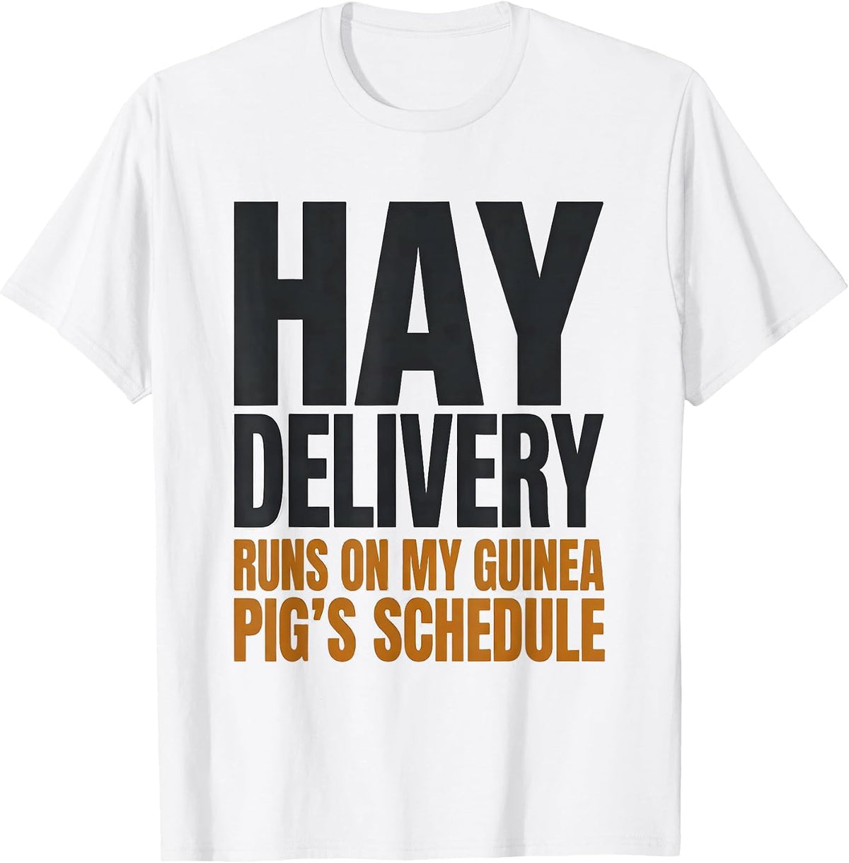 Men's Hay Delivery Runs On My Guinea Pig's Schedule Funny T-Shirt - White