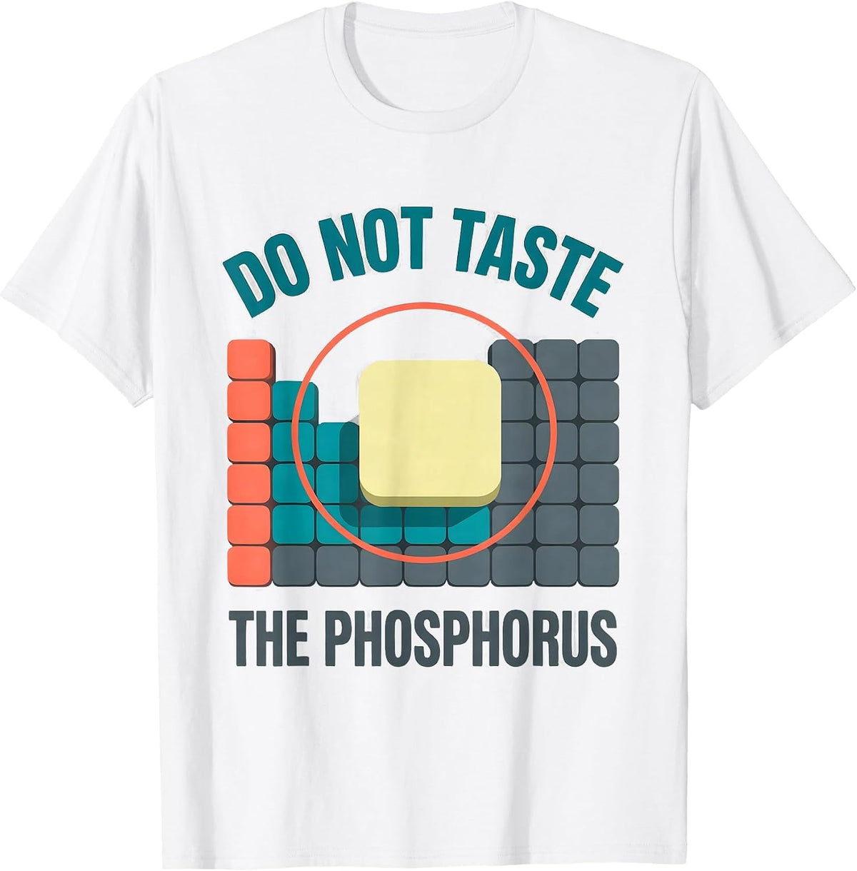 Men's Do Not Taste The Phosphorus Funny Periodic Table Chemistry T-Shirt - White
