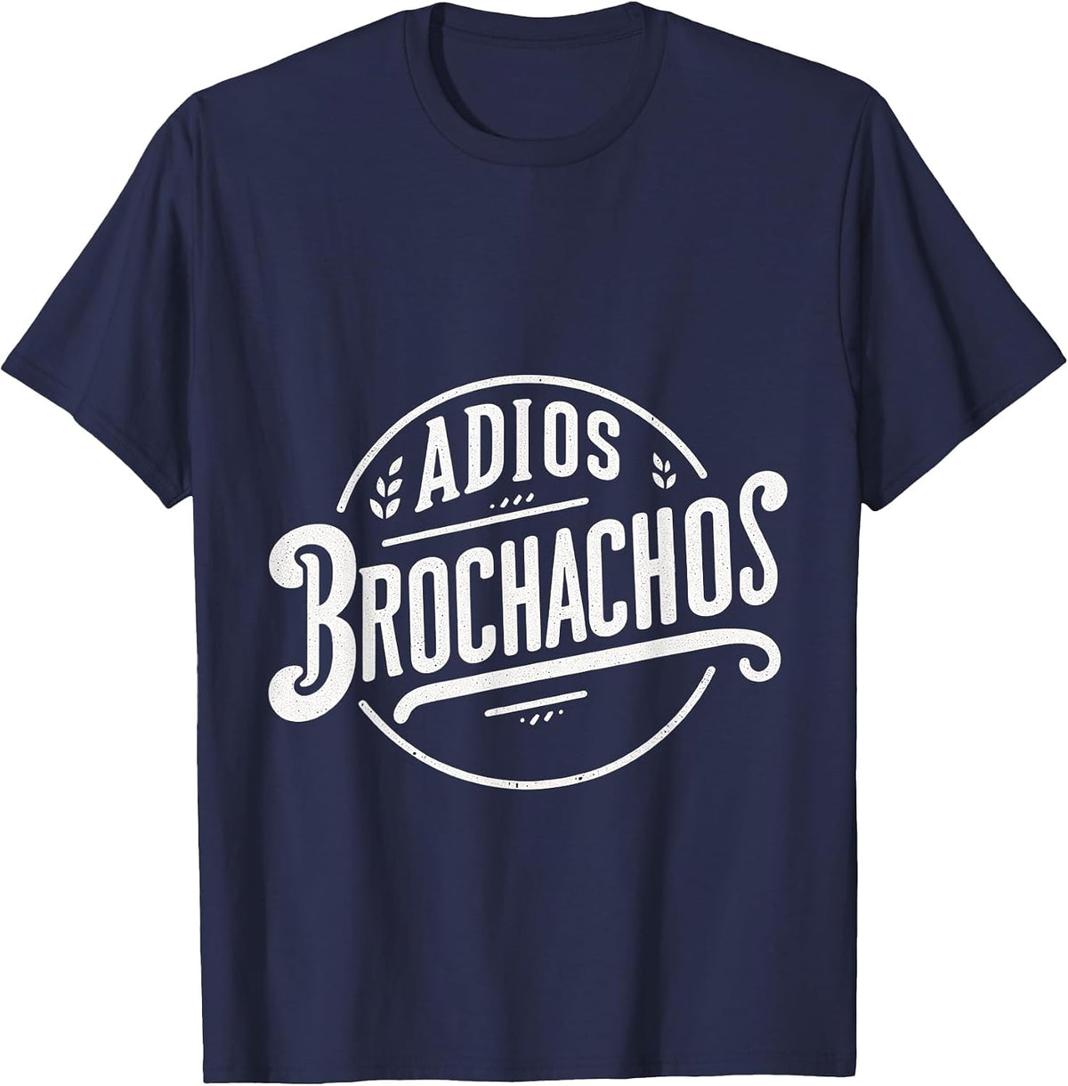 Adios Brochachos Spanish Language Goodbye Humor ||- T-Shirt - Navy Blue