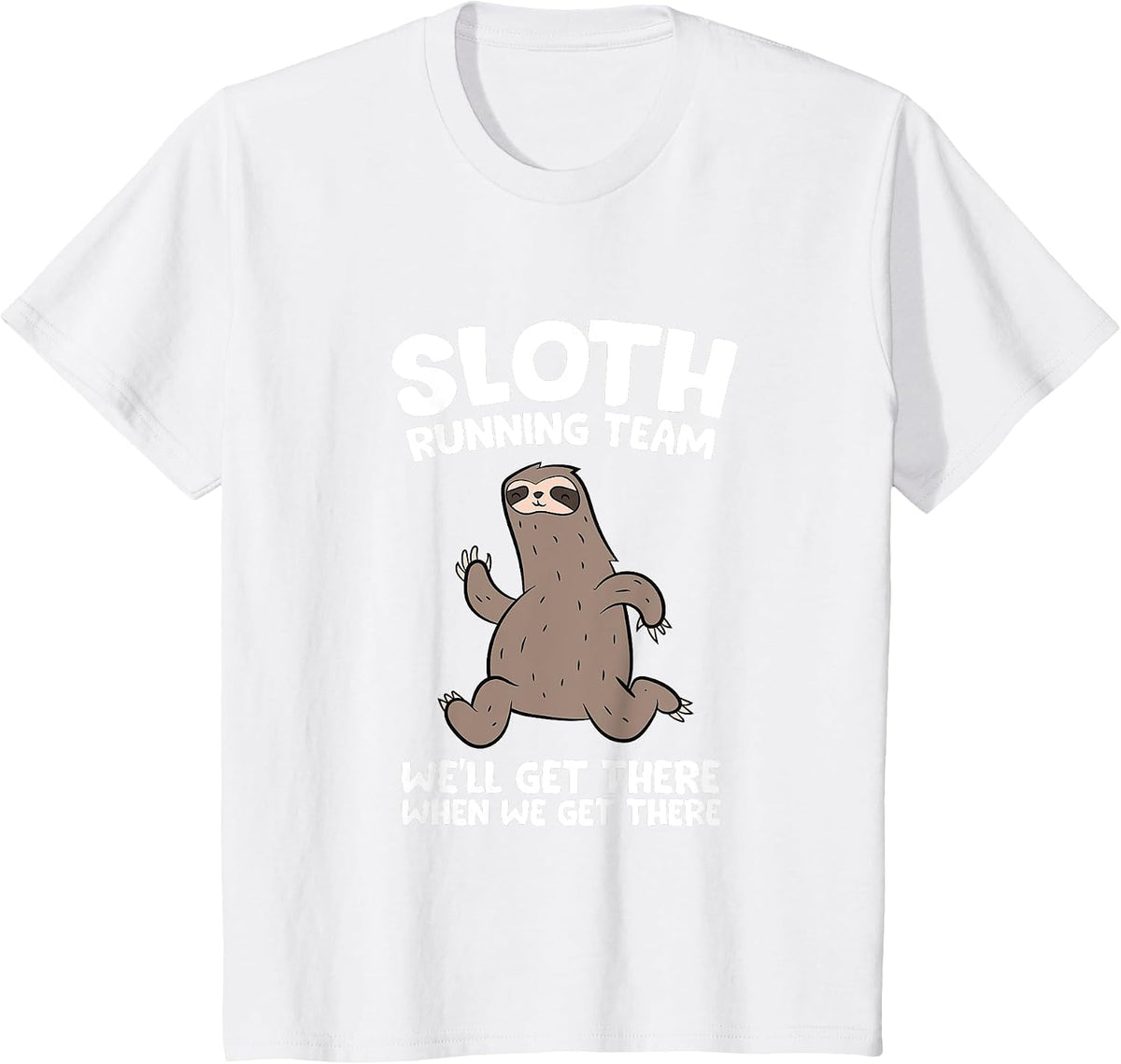 Sloth Running Team We Will Get There When We Get There T-Shirt - White