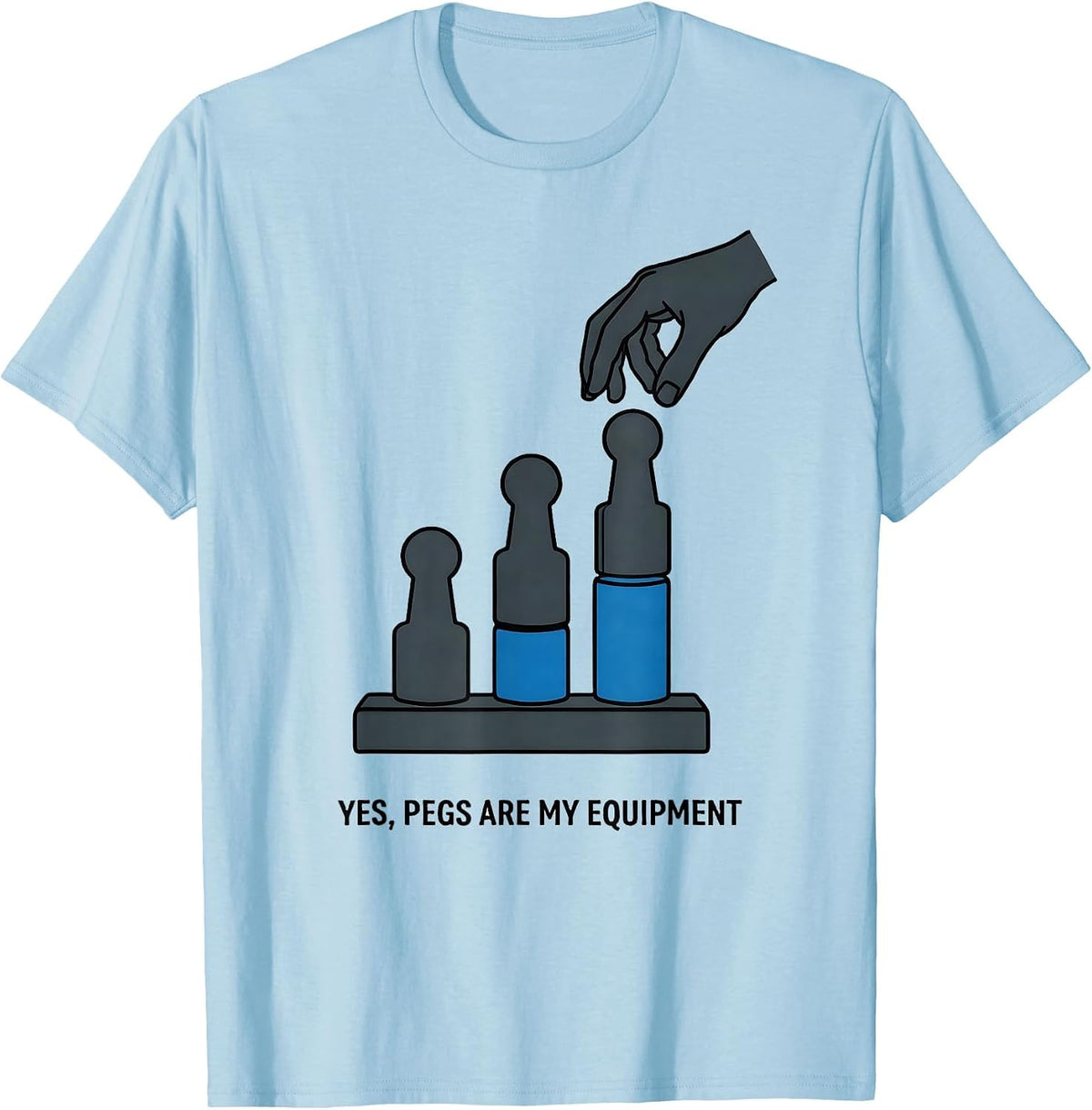 Men's Yes Pegs Are My Equipment Funny Occupational Therapy OT PT T-Shirt - Baby Blue