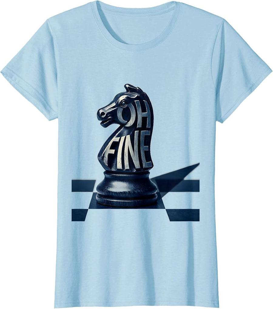 Women's Oh Fine Funny Chess Player Lover Humor Chess Gift T-Shirt - Baby Blue
