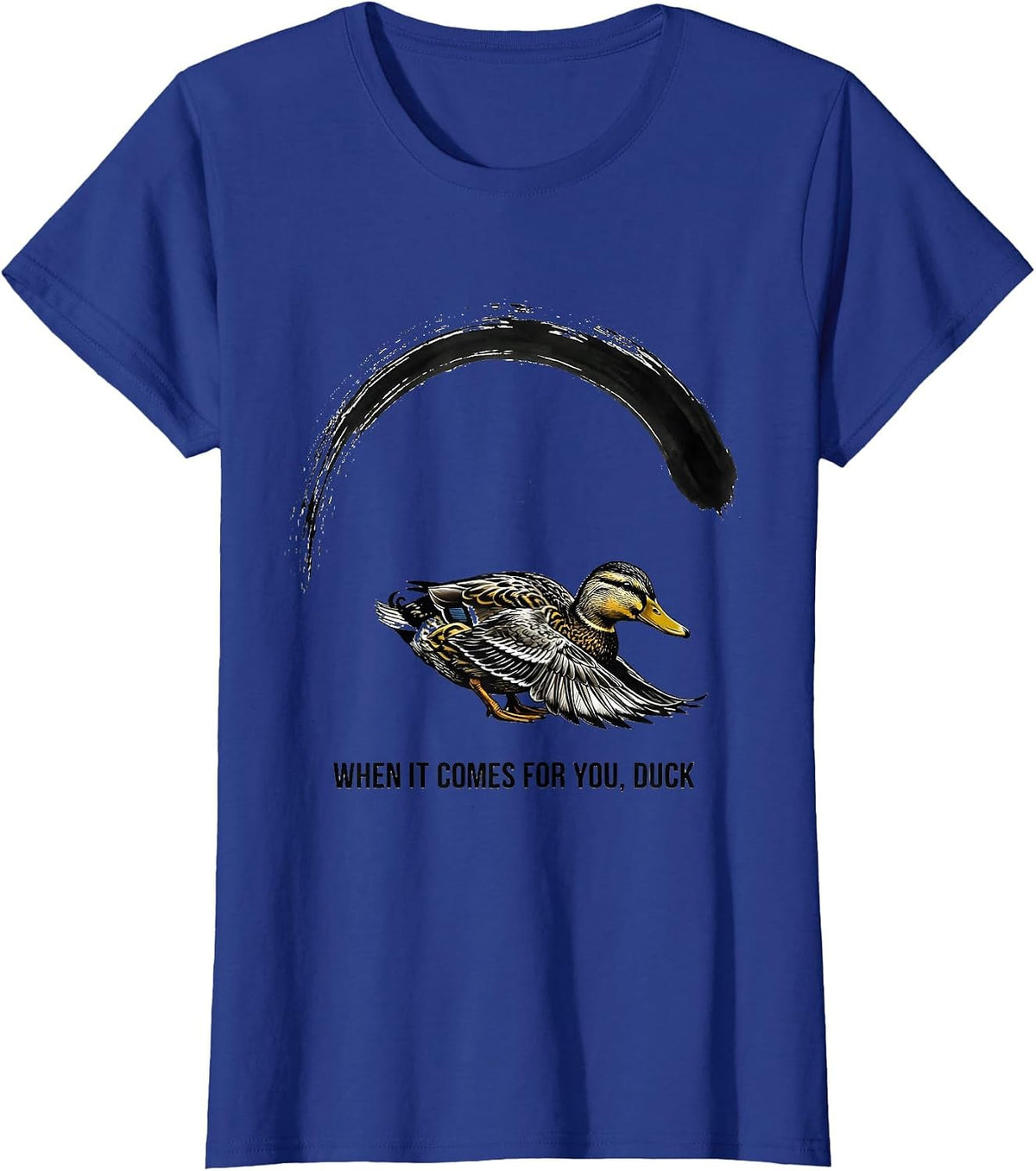 Women's When It Comes For You, Duck Funny Duck Mascot Novelty Gift T-Shirt - Royal Blue