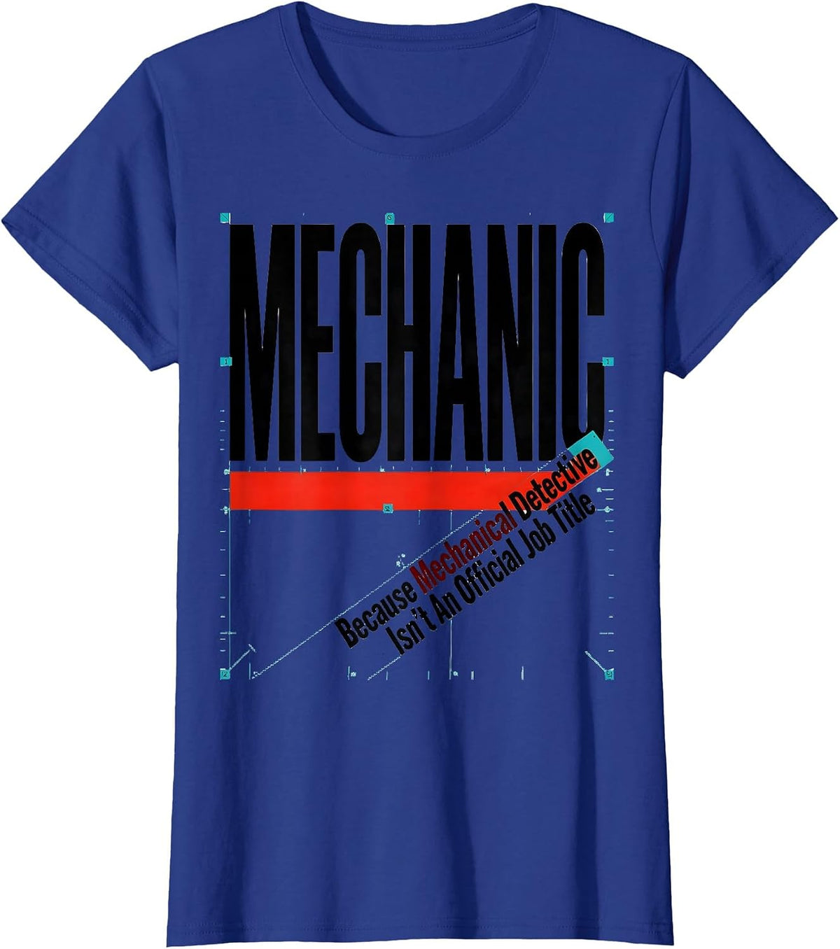 Women's Mechanic Because Mechanical Detective Isn't An Official Job T-Shirt - Royal Blue