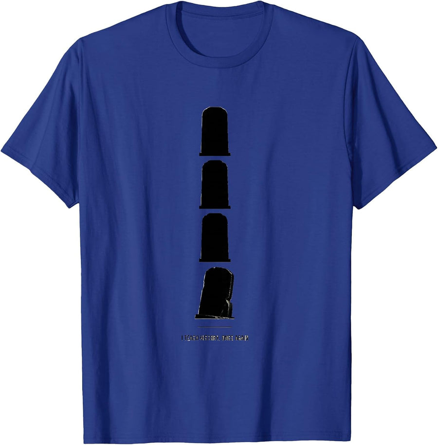 I Teach History, Once Again Funny History Teacher Gift T-Shirt - Royal Blue