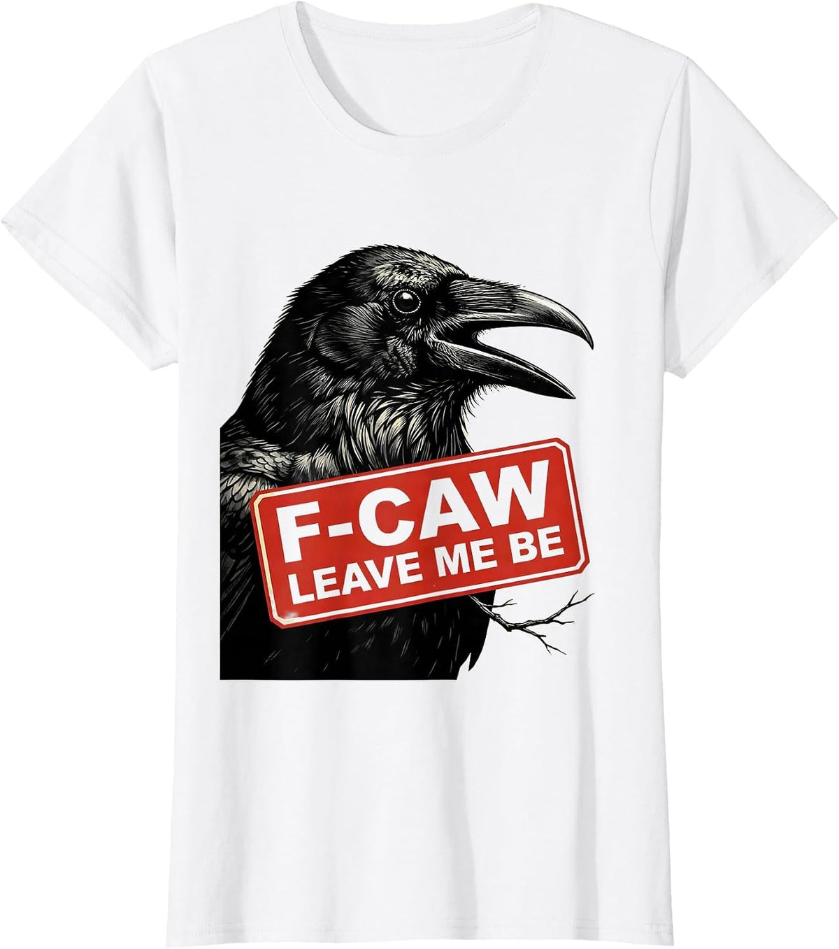 F-Caw, Leave Me Be Stencil Crow Bird Lover Dark Humor T-Shirt - White