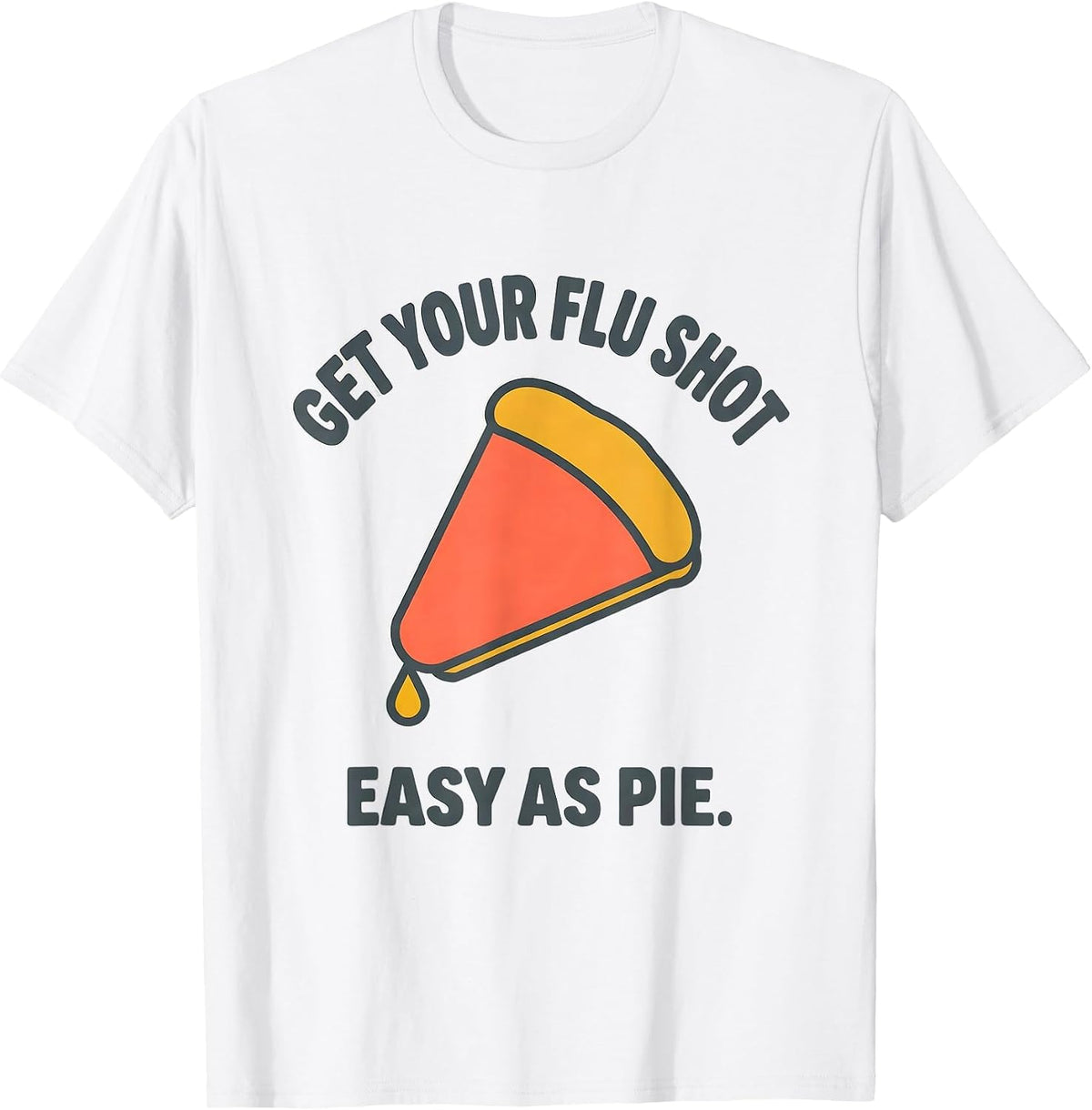 Get Your Flu Shot—Easy As Pie Funny Nurse Healthcare Worker T-Shirt - White
